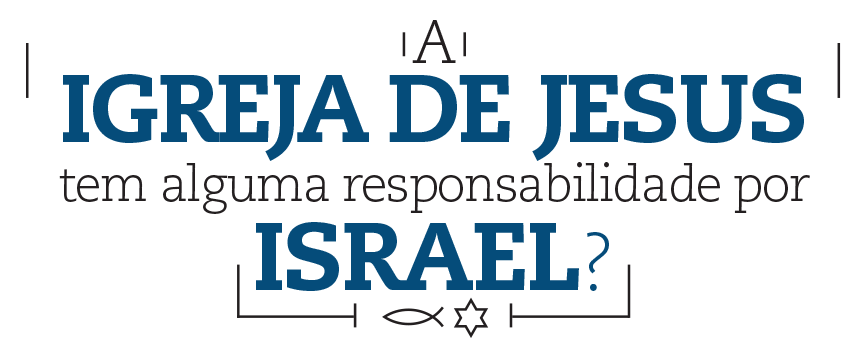 Israel e a responsabilidade da Igreja